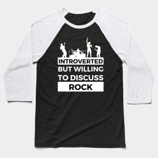 Introverted But Willing To Discuss Rock Musik- Band Text Design Baseball T-Shirt